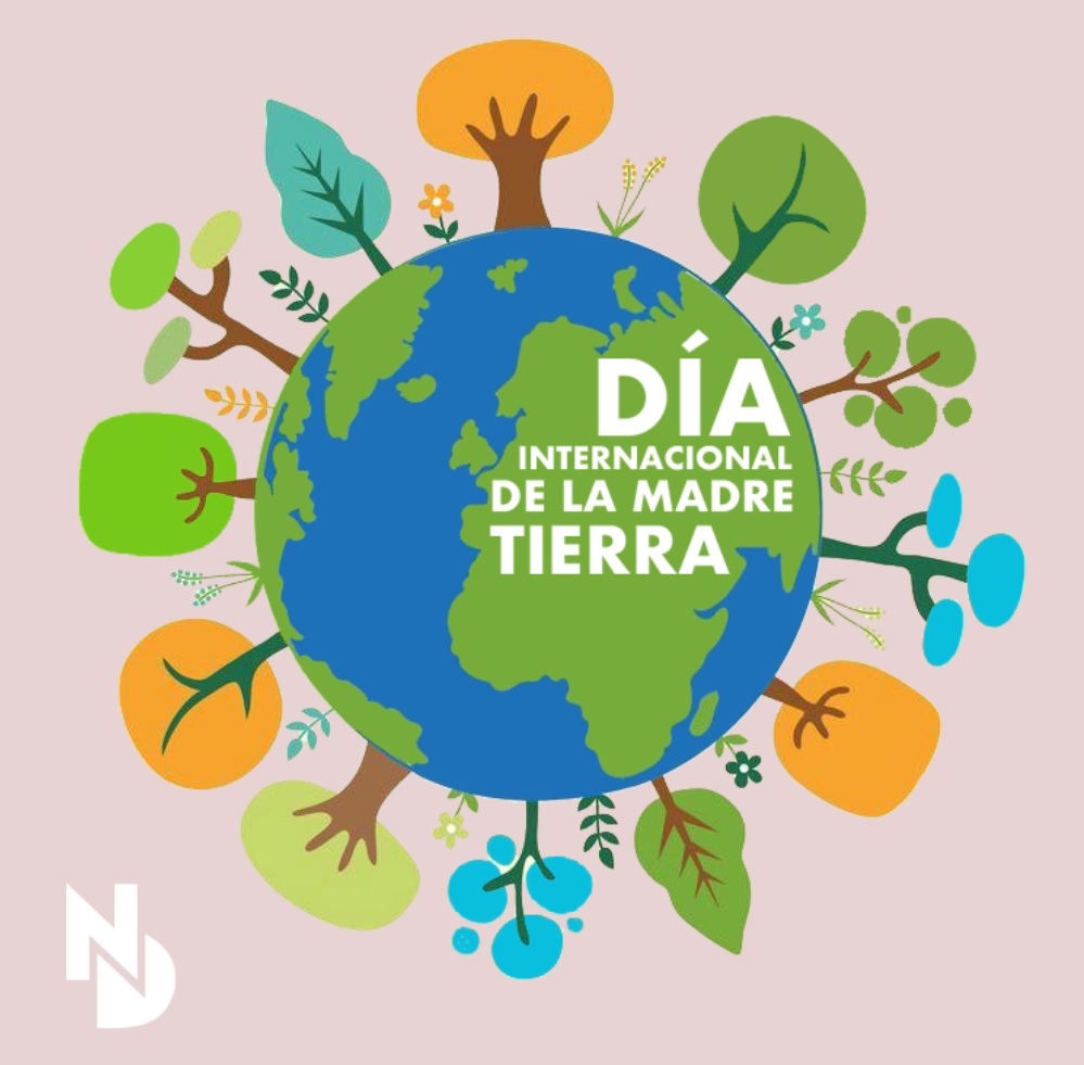 Hoy celebramos el Día Internacional de la Madre Tierra